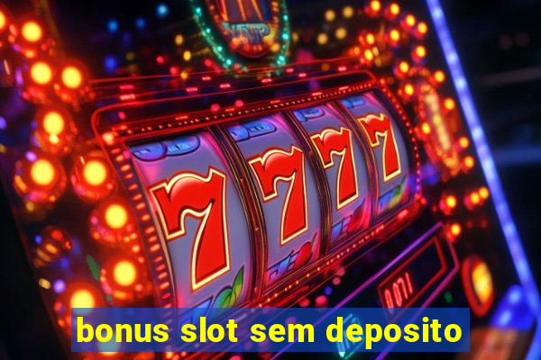 bonus slot sem deposito