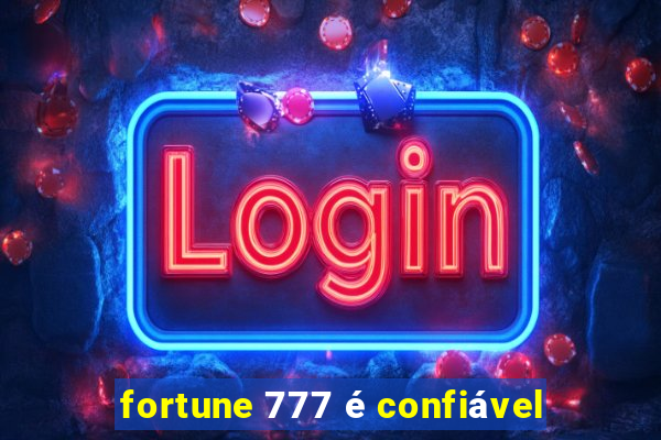 fortune 777 é confiável