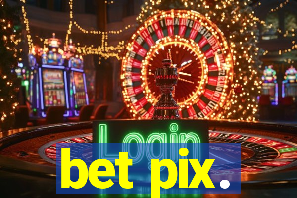 bet pix.