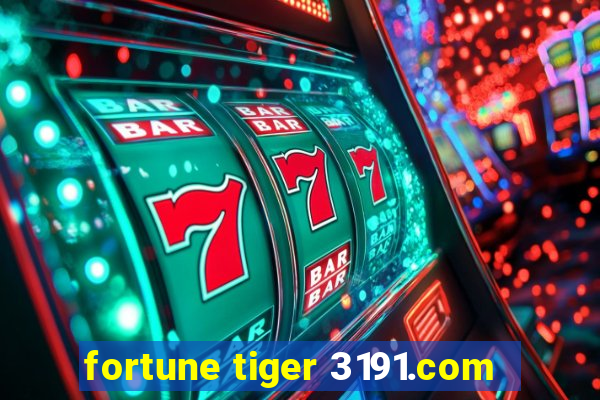 fortune tiger 3191.com