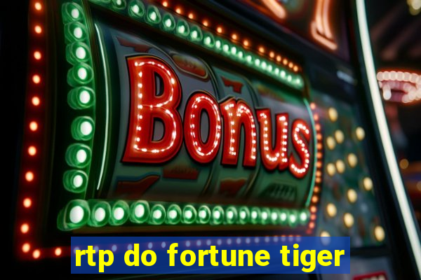 rtp do fortune tiger