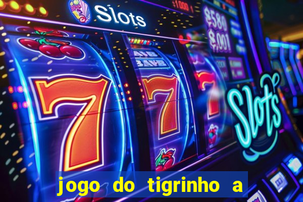 jogo do tigrinho a partir de r$ 1