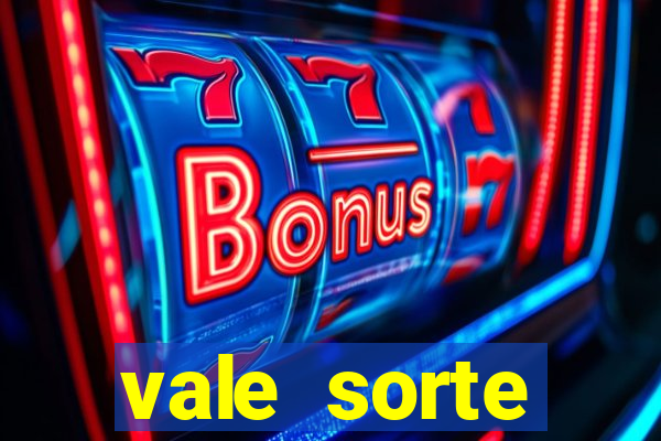 vale sorte resultado de hoje