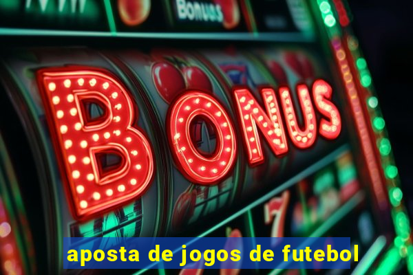 aposta de jogos de futebol