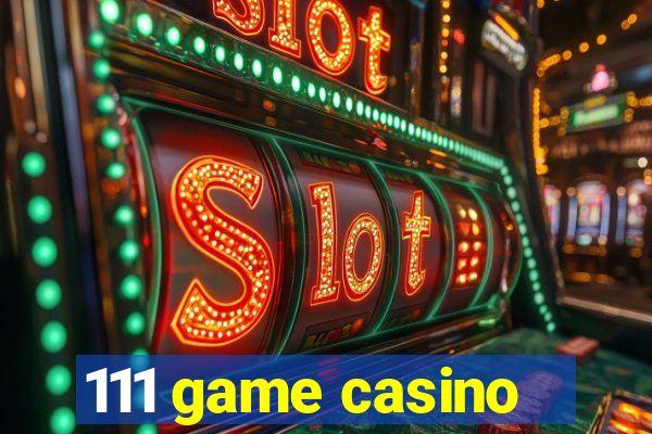 111 game casino