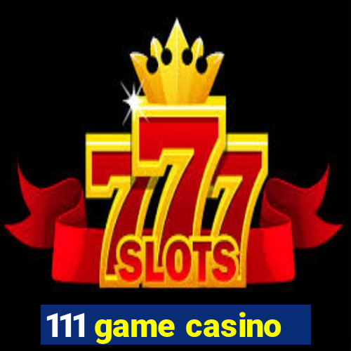 111 game casino