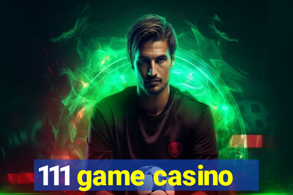 111 game casino