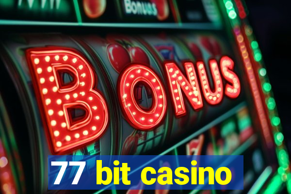 77 bit casino