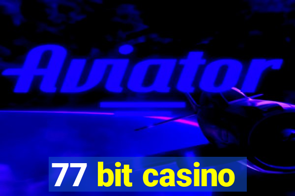 77 bit casino