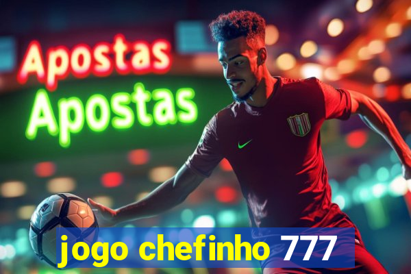 jogo chefinho 777