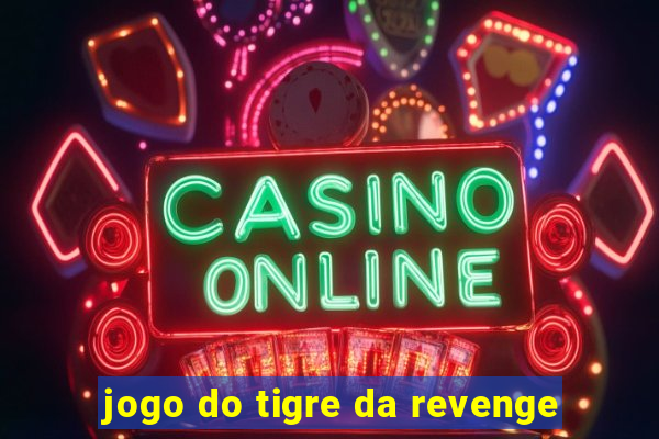 jogo do tigre da revenge