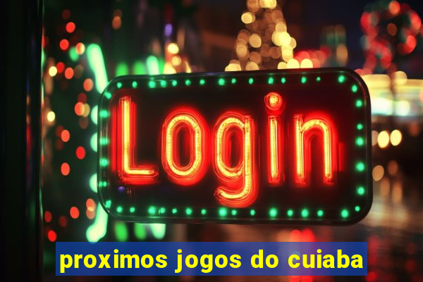 proximos jogos do cuiaba