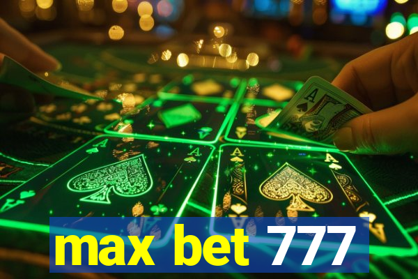 max bet 777