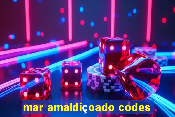 mar amaldiçoado codes