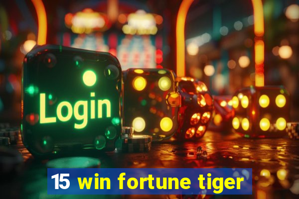 15 win fortune tiger