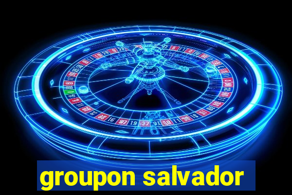 groupon salvador