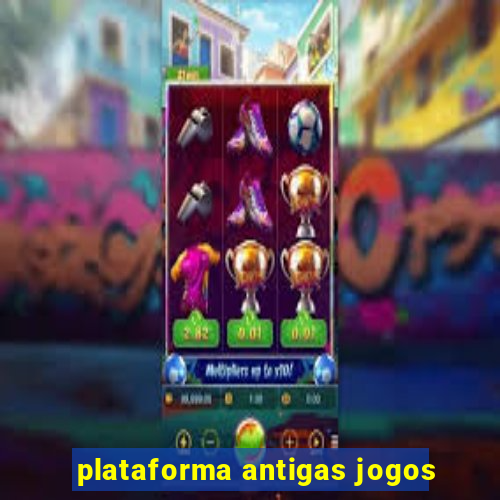 plataforma antigas jogos