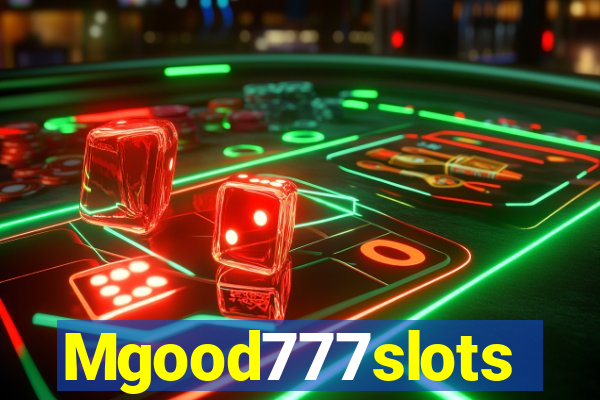 Mgood777slots