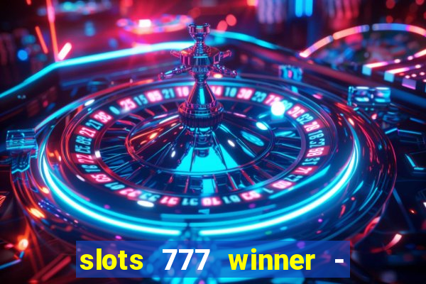 slots 777 winner - casino game