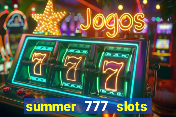 summer 777 slots paga mesmo