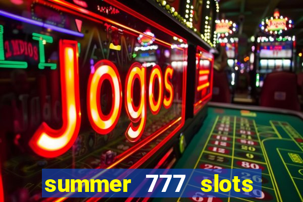 summer 777 slots paga mesmo