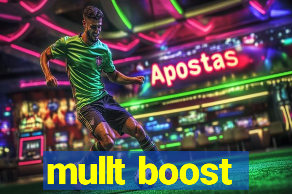 mullt boost