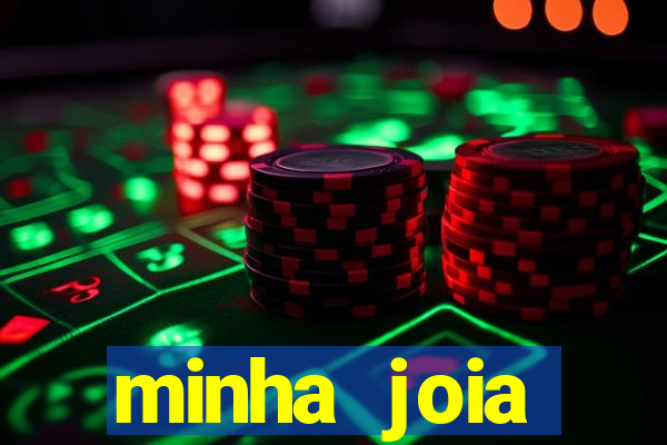 minha joia significado minha joia giria