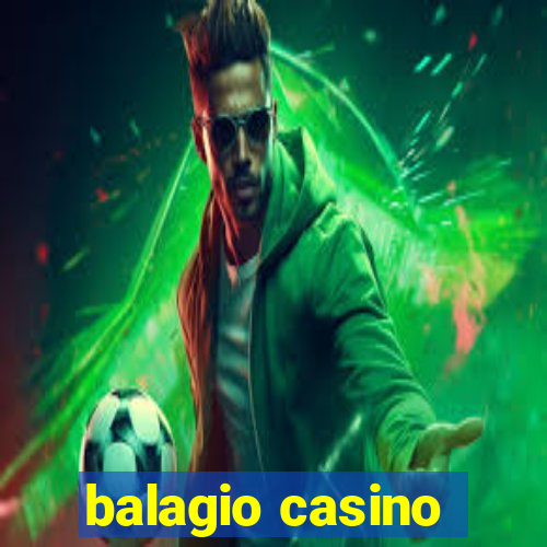 balagio casino