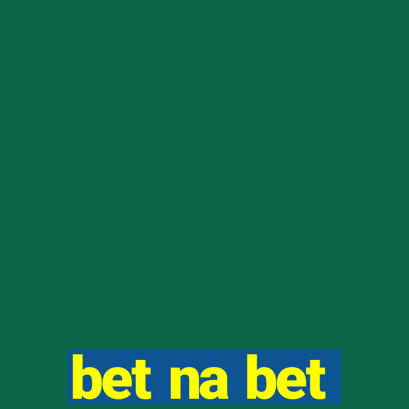 bet na bet