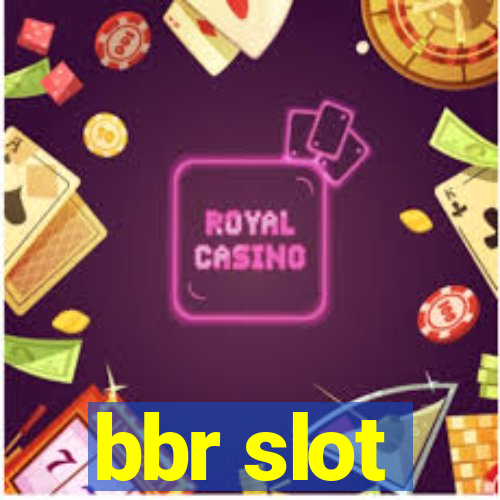 bbr slot