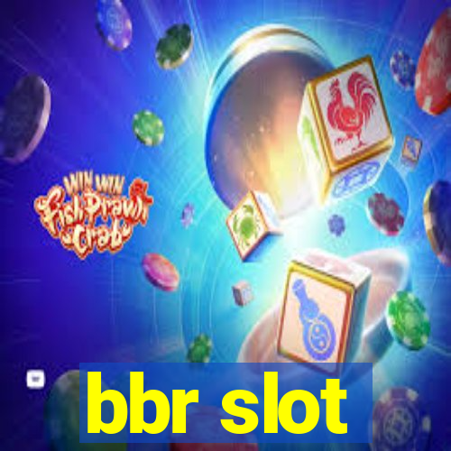 bbr slot