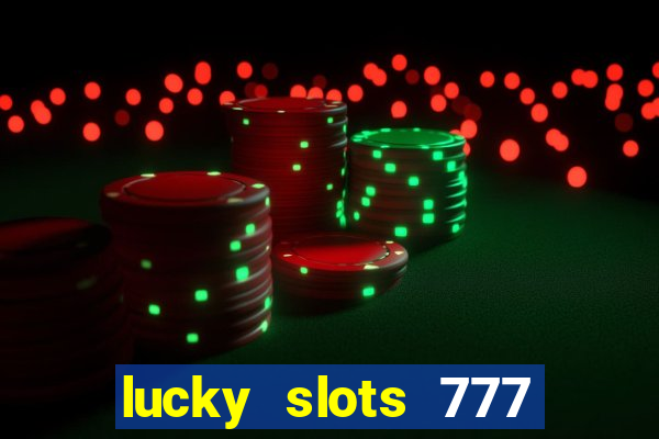 lucky slots 777 paga mesmo