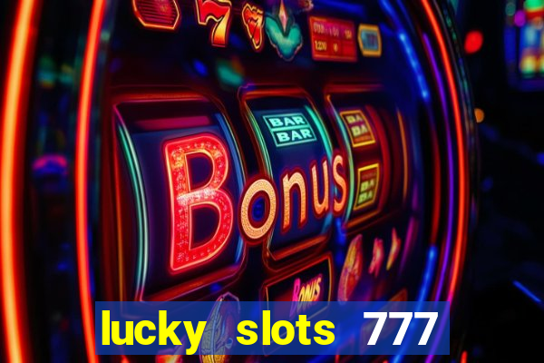 lucky slots 777 paga mesmo