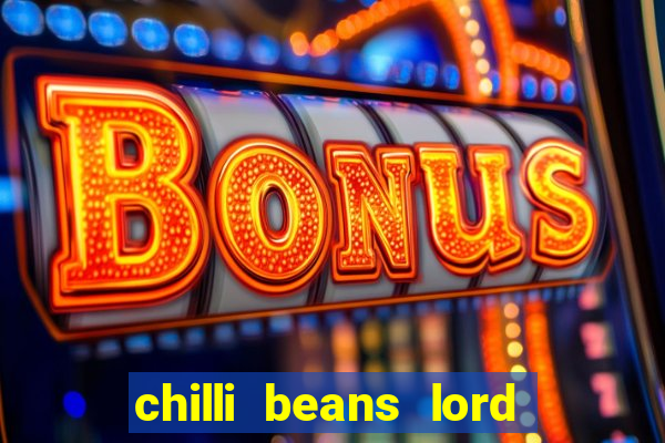 chilli beans lord of the rings