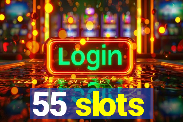 55 slots