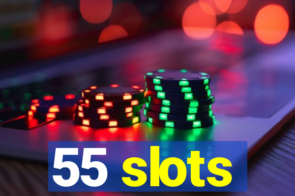 55 slots