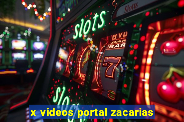 x videos portal zacarias