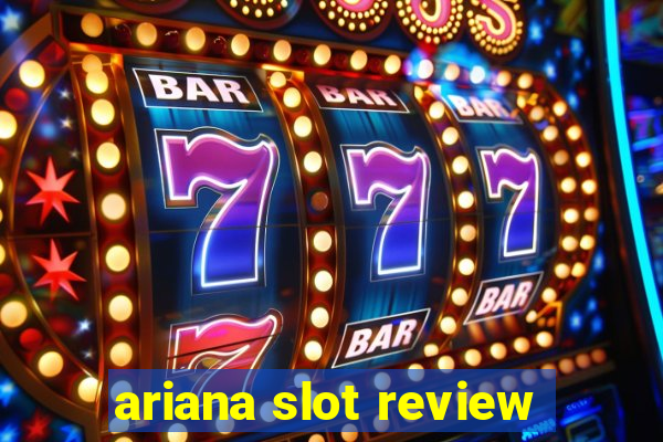 ariana slot review