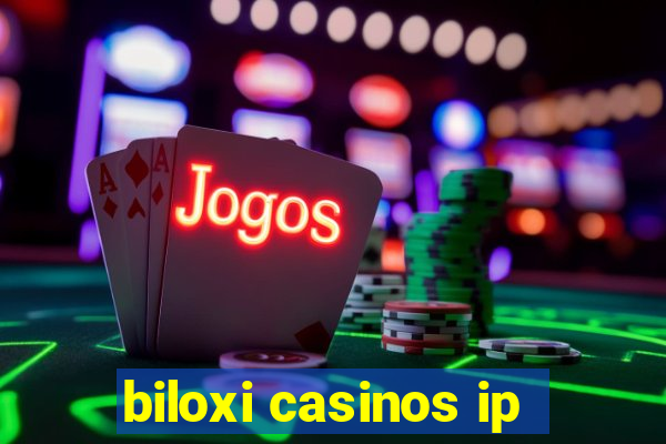 biloxi casinos ip