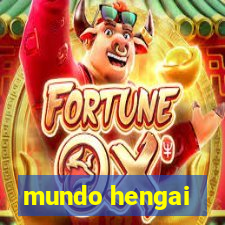 mundo hengai