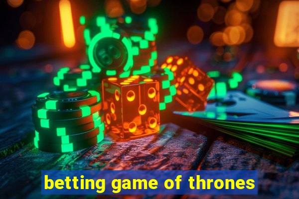 betting game of thrones