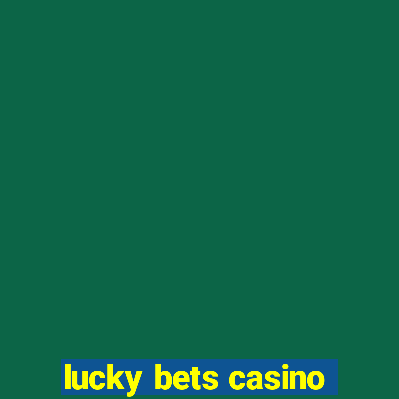 lucky bets casino