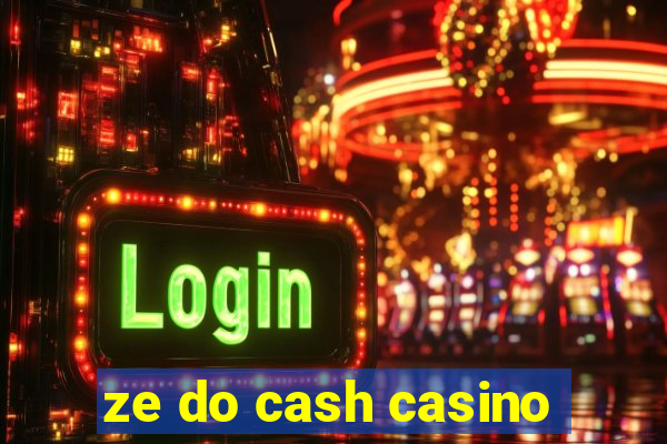 ze do cash casino