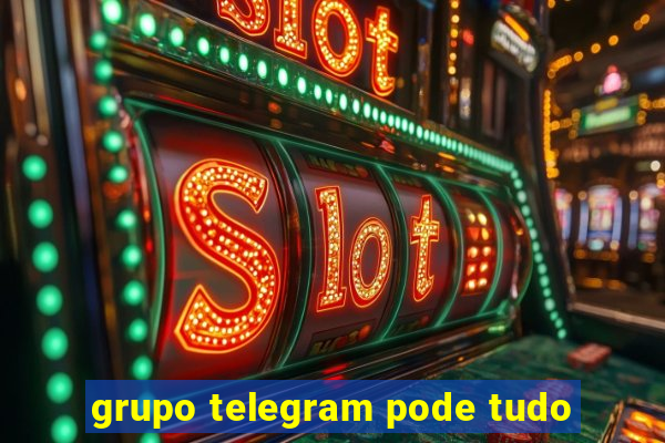 grupo telegram pode tudo