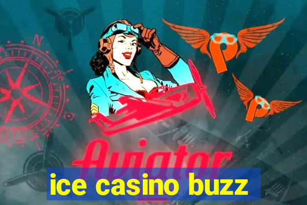 ice casino buzz