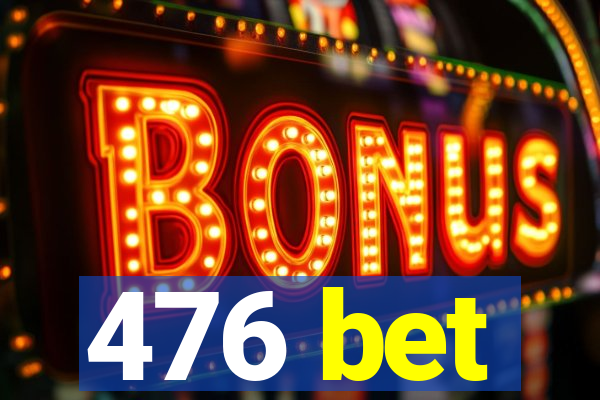 476 bet