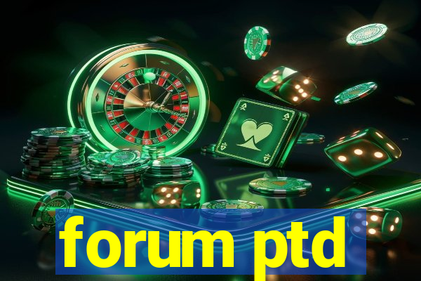 forum ptd