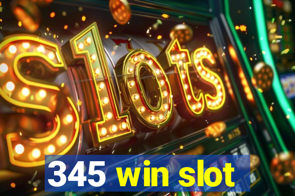 345 win slot