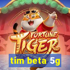 tim beta 5g