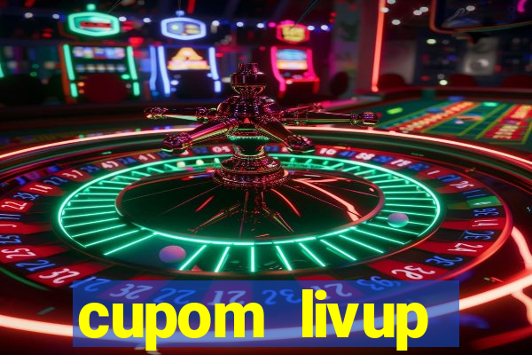 cupom livup primeira compra